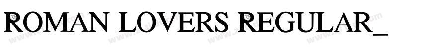 Roman lovers Regular字体转换